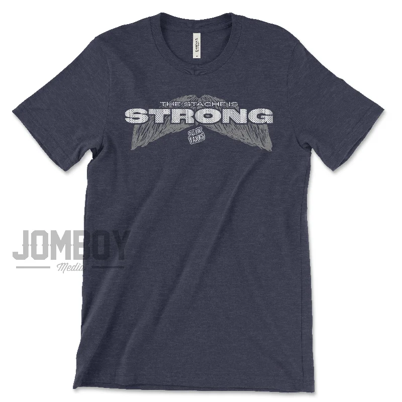 The Stache Is Strong | T-Shirt