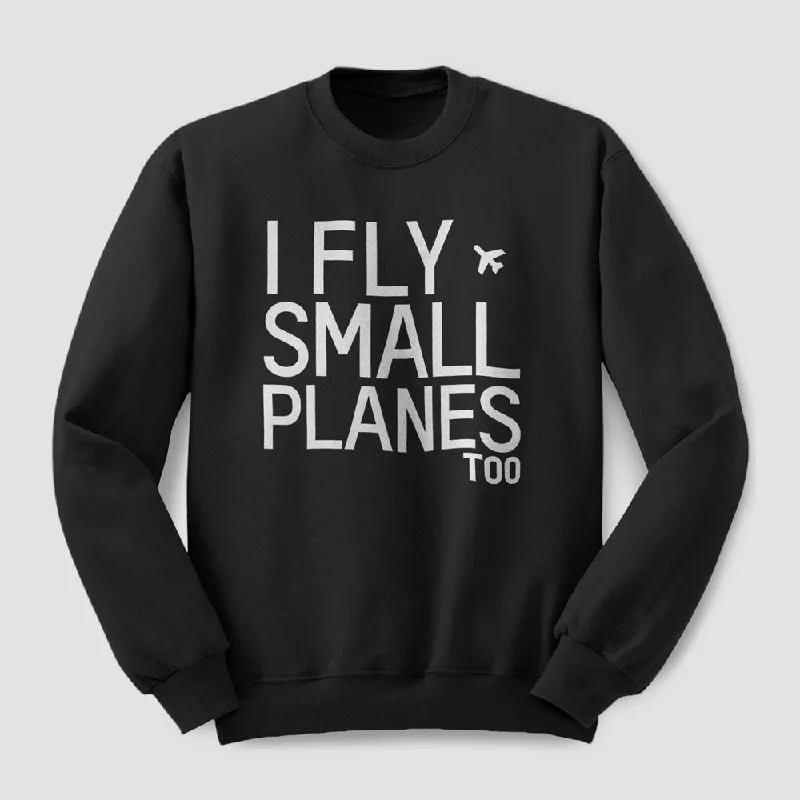 Affordable and High-Quality Men's SportswearI Fly Small Planes - Sweatshirt